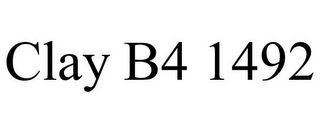 CLAY B4 1492