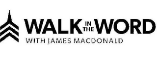 WALK IN THE WORD WITH JAMES MACDONALD