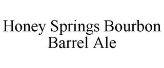 HONEY SPRINGS BOURBON BARREL ALE