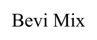 BEVI MIX