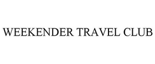 WEEKENDER TRAVEL CLUB