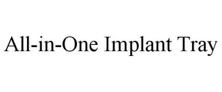 ALL-IN-ONE IMPLANT TRAY