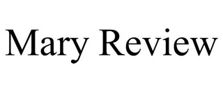MARY REVIEW