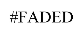 #FADED