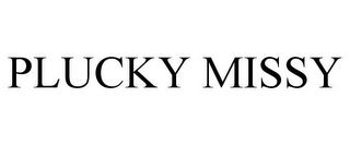 PLUCKY MISSY