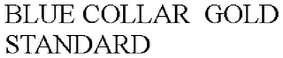 BLUE COLLAR  GOLD STANDARD