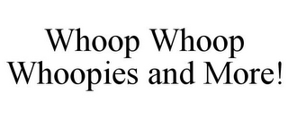 WHOOP WHOOP WHOOPIES AND MORE!