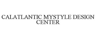 CALATLANTIC MYSTYLE DESIGN CENTER