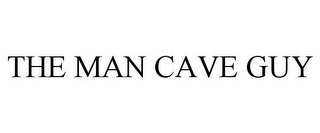 THE MAN CAVE GUY