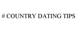 # COUNTRY DATING TIPS
