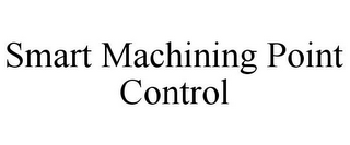 SMART MACHINING POINT CONTROL