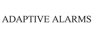 ADAPTIVE ALARMS