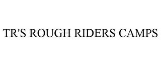 TR'S ROUGH RIDERS CAMPS