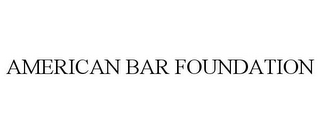 AMERICAN BAR FOUNDATION