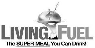 LIVING FUEL THE SUPER MEAL YOU CAN DRINK!