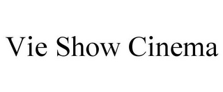 VIE SHOW CINEMA