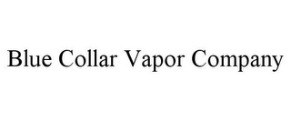 BLUE COLLAR VAPOR COMPANY