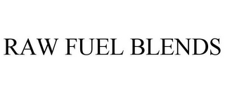 RAW FUEL BLENDS