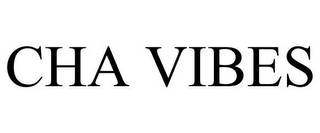 CHA VIBES