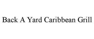 BACK A YARD CARIBBEAN GRILL