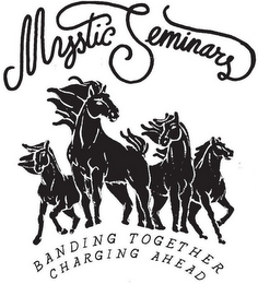 MYSTIC SEMINARS BANDING TOGETHER CHARGING AHEAD