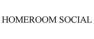 HOMEROOM SOCIAL