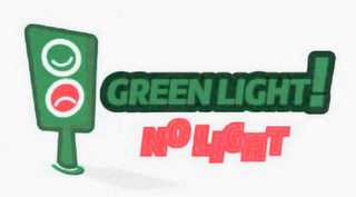 GREEN LIGHT! NO LIGHT