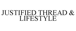 JUSTIFIED THREAD & LIFESTYLE