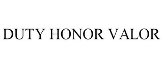 DUTY HONOR VALOR