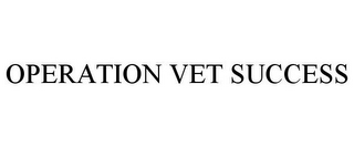 OPERATION VET SUCCESS