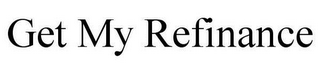 GET MY REFINANCE