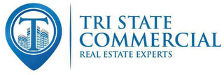 T TRI STATE COMMERCIAL REAL ESTATE EXPERTS