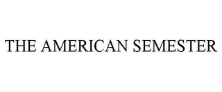 THE AMERICAN SEMESTER