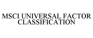 MSCI UNIVERSAL FACTOR CLASSIFICATION