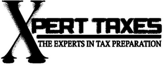 XPERT TAXES THE EXPERTS IN TAX PREPARATION