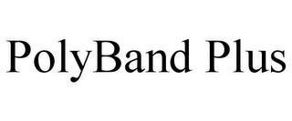 POLYBAND PLUS