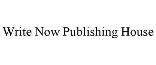 WRITE NOW PUBLISHING HOUSE