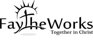 FAYTHEWORKS TOGETHER IN CHRIST