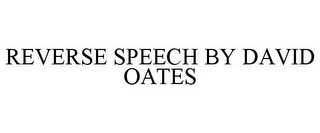 REVERSE SPEECH BY DAVID OATES