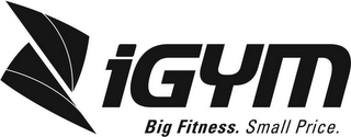 IGYM BIG FITNESS. SMALL PRICE.