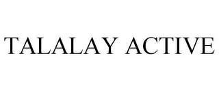 TALALAY ACTIVE