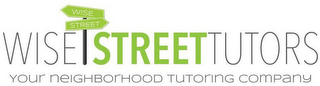 WISE WISE STREET STREET TUTORS YOUR NEIGHBORHOOD TUTORING COMPANY