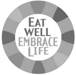 EAT WELL EMBRACE LIFE