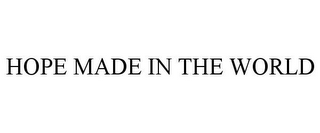 HOPE MADE IN THE WORLD