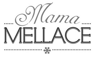 MAMA MELLACE