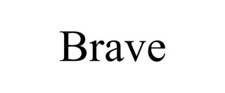 BRAVE