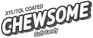 XYLITOL COATED CHEWSOME SOFT CANDY