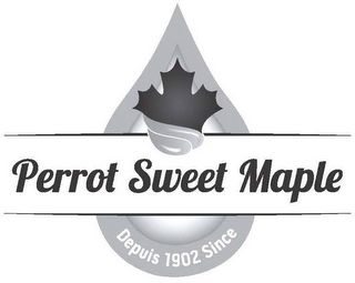 PERROT SWEET MAPLE DEPUIS 1902 SINCE