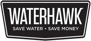 WATERHAWK SAVE WATER SAVE MONEY