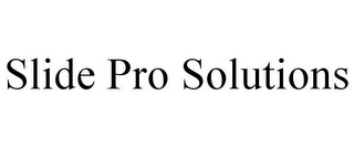 SLIDE PRO SOLUTIONS